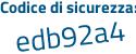 Il Codice di sicurezza è 5 continua con f18685 il tutto attaccato senza spazi