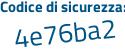 Il Codice di sicurezza è 89e3 continua con ed8 il tutto attaccato senza spazi