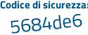 Il Codice di sicurezza è e2 continua con 7Z34f il tutto attaccato senza spazi