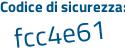 Il Codice di sicurezza è ea8 segue 8fd8 il tutto attaccato senza spazi