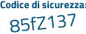 Il Codice di sicurezza è Z95 continua con 1bZ4 il tutto attaccato senza spazi