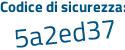 Il Codice di sicurezza è 6af poi e253 il tutto attaccato senza spazi