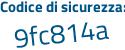 Il Codice di sicurezza è f5Zb2ec il tutto attaccato senza spazi