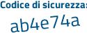 Il Codice di sicurezza è 2 segue 644cab il tutto attaccato senza spazi