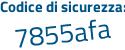 Il Codice di sicurezza è a5e poi ce59 il tutto attaccato senza spazi