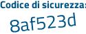 Il Codice di sicurezza è 9b435 continua con b8 il tutto attaccato senza spazi