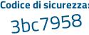 Il Codice di sicurezza è d95 segue b89c il tutto attaccato senza spazi