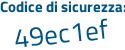 Il Codice di sicurezza è 1 continua con 5749cf il tutto attaccato senza spazi