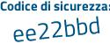 Il Codice di sicurezza è 772e1 segue 27 il tutto attaccato senza spazi