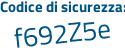 Il Codice di sicurezza è f segue 52a799 il tutto attaccato senza spazi