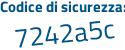 Il Codice di sicurezza è 89 continua con 6327Z il tutto attaccato senza spazi