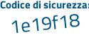 Il Codice di sicurezza è 359b segue e2b il tutto attaccato senza spazi