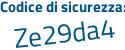 Il Codice di sicurezza è 7 segue e45457 il tutto attaccato senza spazi