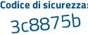 Il Codice di sicurezza è 8 continua con 8131a9 il tutto attaccato senza spazi