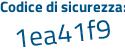 Il Codice di sicurezza è 87f9 poi 447 il tutto attaccato senza spazi