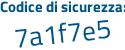 Il Codice di sicurezza è 7 continua con be3428 il tutto attaccato senza spazi