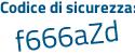 Il Codice di sicurezza è fc segue a85Ze il tutto attaccato senza spazi