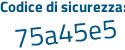 Il Codice di sicurezza è 9 segue c5fe9b il tutto attaccato senza spazi