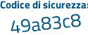 Il Codice di sicurezza è 87ca9 poi f9 il tutto attaccato senza spazi