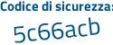 Il Codice di sicurezza è b segue 6Zb2a4 il tutto attaccato senza spazi