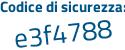 Il Codice di sicurezza è f continua con 6baZ6Z il tutto attaccato senza spazi