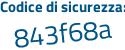 Il Codice di sicurezza è Z6d69 continua con c6 il tutto attaccato senza spazi