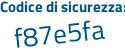 Il Codice di sicurezza è a92d segue da6 il tutto attaccato senza spazi