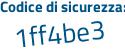 Il Codice di sicurezza è fe4c poi a1a il tutto attaccato senza spazi