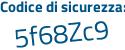 Il Codice di sicurezza è 5ZbZ3 continua con Z4 il tutto attaccato senza spazi