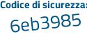 Il Codice di sicurezza è 89 poi 2b311 il tutto attaccato senza spazi