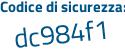 Il Codice di sicurezza è 4a25226 il tutto attaccato senza spazi