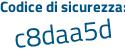 Il Codice di sicurezza è 36aac5Z il tutto attaccato senza spazi