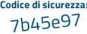 Il Codice di sicurezza è ab poi 57116 il tutto attaccato senza spazi