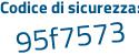 Il Codice di sicurezza è 35c poi 915e il tutto attaccato senza spazi