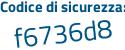 Il Codice di sicurezza è 9cbf segue 67f il tutto attaccato senza spazi