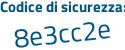 Il Codice di sicurezza è 5 continua con f8Z1c8 il tutto attaccato senza spazi