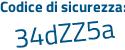 Il Codice di sicurezza è 8 segue Z5944e il tutto attaccato senza spazi