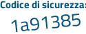 Il Codice di sicurezza è 5 segue b7ebdd il tutto attaccato senza spazi