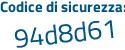 Il Codice di sicurezza è 328ecc6 il tutto attaccato senza spazi