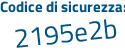 Il Codice di sicurezza è 7fZ poi 78ZZ il tutto attaccato senza spazi
