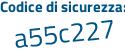 Il Codice di sicurezza è 528e2Z9 il tutto attaccato senza spazi