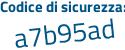 Il Codice di sicurezza è b7d7f4Z il tutto attaccato senza spazi