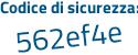 Il Codice di sicurezza è ada3677 il tutto attaccato senza spazi