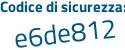 Il Codice di sicurezza è 77 segue 36c5e il tutto attaccato senza spazi