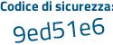 Il Codice di sicurezza è a435 segue e66 il tutto attaccato senza spazi