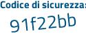 Il Codice di sicurezza è e8ad continua con 252 il tutto attaccato senza spazi