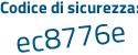 Il Codice di sicurezza è ee4Z51f il tutto attaccato senza spazi