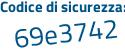 Il Codice di sicurezza è dZ958 poi 5d il tutto attaccato senza spazi