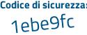 Il Codice di sicurezza è 993eecc il tutto attaccato senza spazi