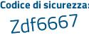 Il Codice di sicurezza è 5f5f continua con fZ5 il tutto attaccato senza spazi